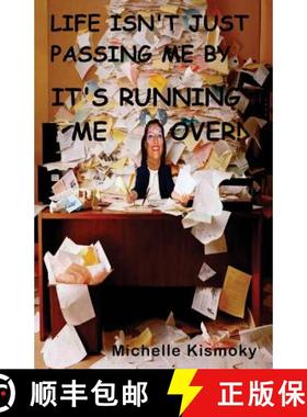 预订 Life Isn't Just Passing Me By: It's Running Me Over [9780984134250]