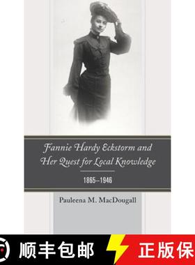 预订 Fannie Hardy Eckstorm and Her Quest for Local Knowledge, 1865-1946 [9780739179109]