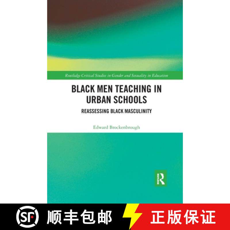 【3-4周达】Black Men Teaching in Urban Schools: Reassessing Black Masculinity [9780367894740]