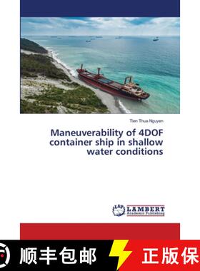【3-4周达】Maneuverability of 4DOF container ship in shallow water conditions [9783659416279]
