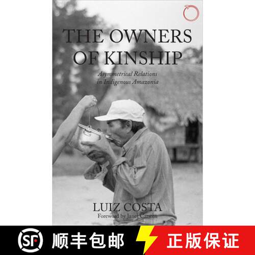 【3-4周达】The Owners of Kinship – Asymmetrical Relations in Indigenous Amazonia [9780997367591]