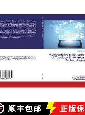 预订 Multiobjective Enhancement of Topology Knowledge in Ad hoc Network [9786202070034]