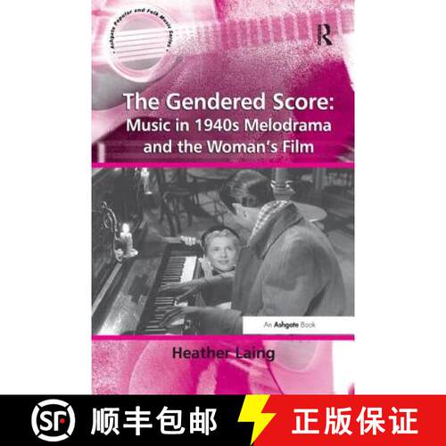 【3-4周达】The Gendered Score: Music in 1940s Melodrama and the Woman's Film: Music in 1940s Melodram... [9781138264731]