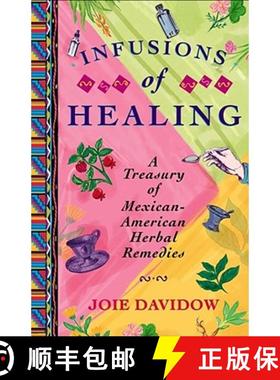 【3-4周达】Infusions of Healing: A Treasury of Mexican-American Herbal Remedies [9780684854168]