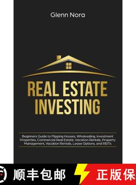 【3-4周达】Real Estate Investing: Beginners Guide to Flipping Houses, Wholesaling, Investment Propert... [9781087814124]