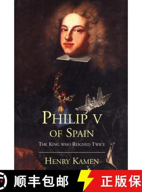 【3-4周达】Philip V of Spain: The King Who Reigned Twice [9780300180541]
