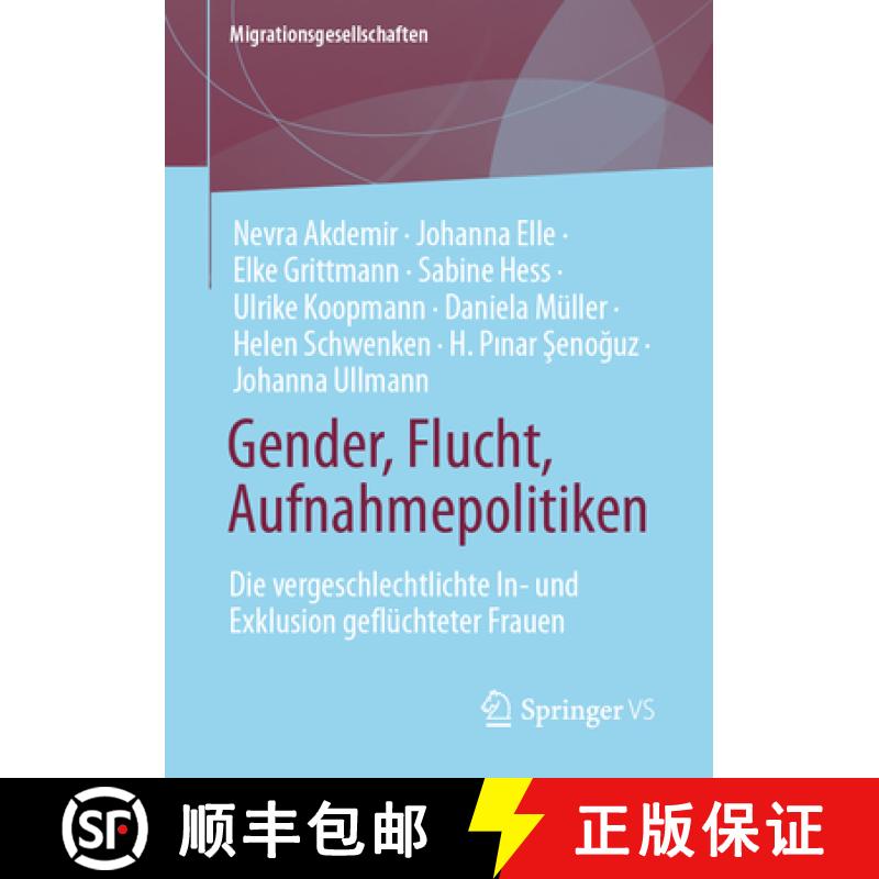 【3-4周达】Gender, Flucht, Aufnahmepolitiken : Die vergeschlechtlichte In- und Exklusion geflüchtete... [9783658406875]