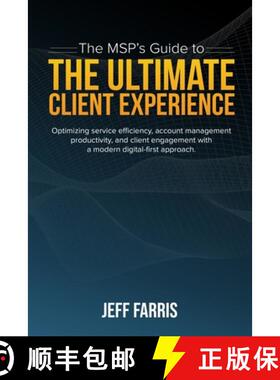 预订 The MSP's Guide to the Ultimate Client Experience: Optimizing service efficiency, account manage... [9780578986678]