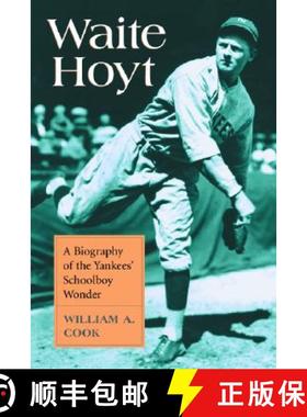 【3-4周达】Waite Hoyt : A Biography of the Yankees' Schoolboy Wonder [9780786419609]