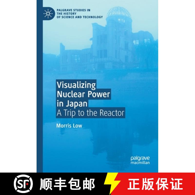 【3-4周达】Visualizing Nuclear Power in Japan : A Trip to the Reactor [9783030472009]