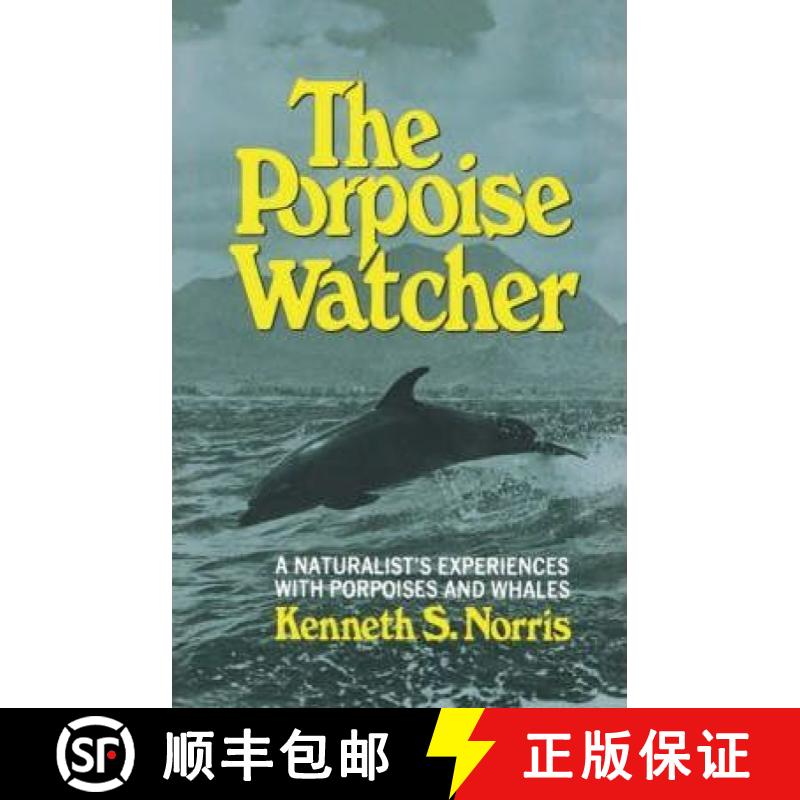 预订 The Porpoise Watcher: A Naturalist's Experiences with Porpoises and Whales [9780393334548]