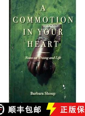 预订 A Commotion in Your Heart: Notes on Writing and Life [9781732499317]