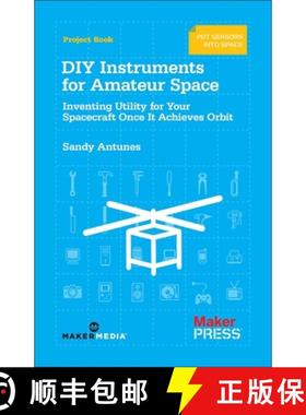 【3-4周达】DIY Instruments for Amateur Space: Inventing Utility for Your Spacecraft Once It Achieves ... [9781449310646]
