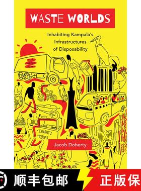 预订 Waste Worlds: Inhabiting Kampala's Infrastructures of Disposability Volume 6 (First Edition) [9780520380943]