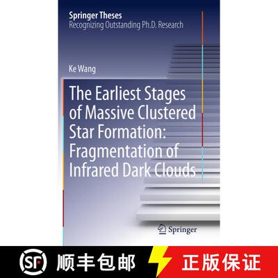 【3-4周达】The Earliest Stages of Massive Clustered Star Formation: Fragmentation of Infrared Dark Cl... [9783662524282]