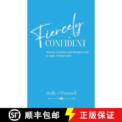 【3-4周达】Fiercely Confident: Raising Confident and Resilient Kids in Spite of Mean Girls [9798218581985]