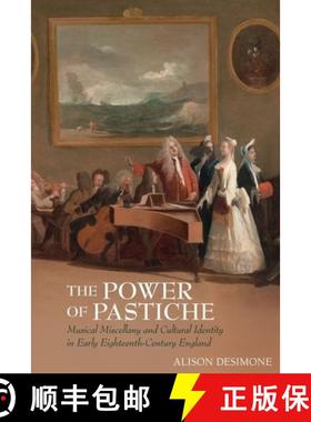 【3-4周达】The Power of Pastiche: Musical Miscellany and the Cultural Identity in Early Eighteenth-Ce... [9781942954774]
