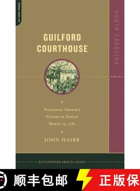 【3-4周达】Guilford Courthouse: Nathanael Greene's Victory in Defeat, March 15, 1781 [9780306811715]