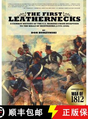 【3-4周达】The First Leathernecks: A Combat History of the U.S. Marines from Inception to the Halls o... [9781944353087]