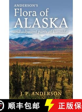 预订 Anderson's Flora of Alaska and Adjacent Parts of Canada: An Illustrated Descriptive Text of All ... [9781951682101]