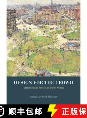 【3-4周达】Design for the Crowd: Patriotism and Protest in Union Square [9780226080826]