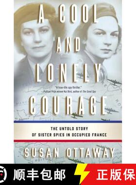 【3-4周达】A Cool and Lonely Courage: The Untold Story of Sister Spies in Occupied France [9780316326988]