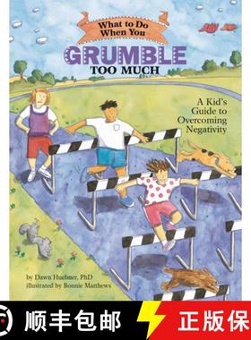 现货 当你抱怨太多时该怎么做 What to Do When You Grumble Too Much: A Kid's Guide to Overcoming Negativity [9781591474500]