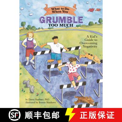 现货 当你抱怨太多时该怎么做 What to Do When You Grumble Too Much: A Kid's Guide to Overcoming Negativity [9781591474500]