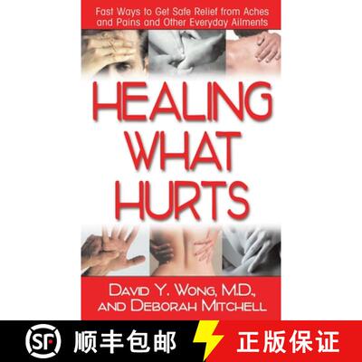 【3-4周达】Healing What Hurts : Fast Ways to Get Safe Relief from Aches and Pains and Other Everyday ... [9781591201922]