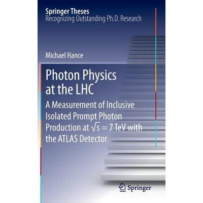 【4周达】Photon Physics at the Lhc: A Measurement of Inclusive Isolated Prompt Photon Production at &... [9783642330612]