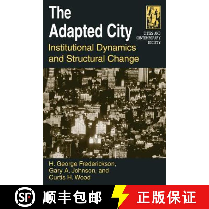 【3-4周达】The Adapted City: Institutional Dynamics and Structural Change : Institutional Dynamics an... [9780765612656]
