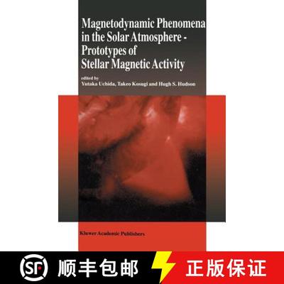 【3-4周达】Magnetodynamic Phenomena in the Solar Atmosphere: Prototypes of Stellar Magnetic Activity [9789401066273]