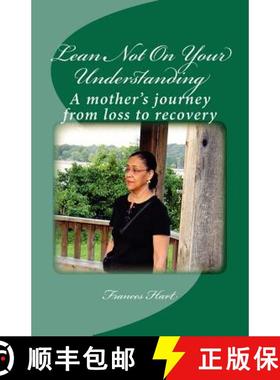 预订 Lean Not On Your Understanding: A mother's journey from loss to recovery [9780985347901]