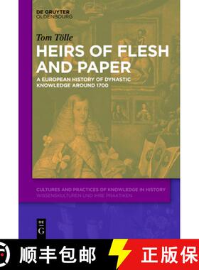 预订 Heirs of Flesh and Paper: A European History of Dynastic Knowledge around 1700 [9783110744521]