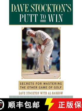 【3-4周达】Dave Stockton's Putt to Win: Secrets For Mastering the Other Game of Golf [9780743245289]