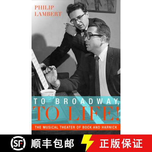 【3-4周达】To Broadway, To Life!: The Musical Theater of Bock and Harnick [9780195390070]