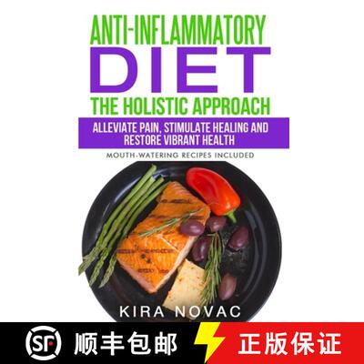 【3-4周达】Anti-Inflammatory Diet: The Holistic Approach: Alleviate Pain, Stimulate Healing and Resto... [9781800950252]
