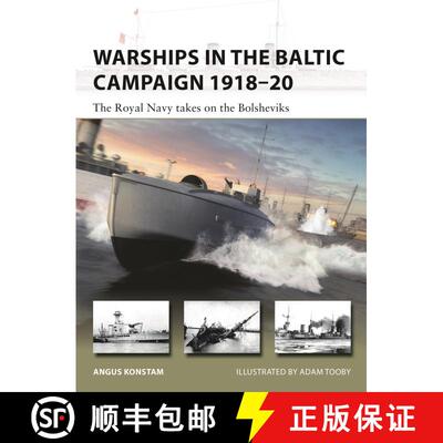 【3-4周达】Warships in the Baltic Campaign 1918–20: The Royal Navy takes on the Bolsheviks [9781472851666]