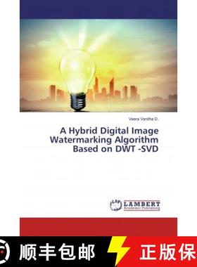 预订 A Hybrid Digital Image Watermarking Algorithm Based on DWT -SVD [9786135935820]