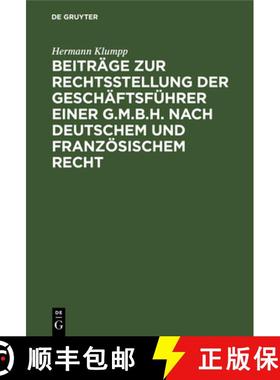 预订 Beiträge zur Rechtsstellung der Geschäftsführer einer G.m.b.H. nach deutschem und französisc... [9783111281735]