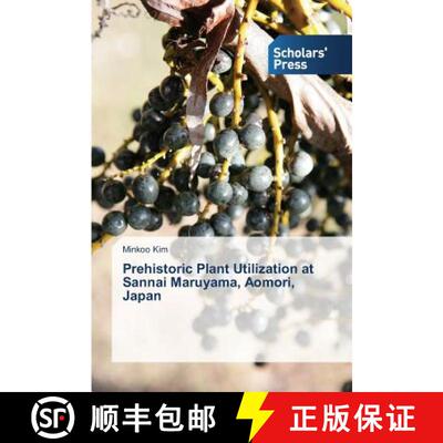 预订 Prehistoric Plant Utilization at Sannai Maruyama, Aomori, Japan [9783639708356]