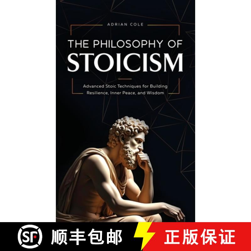 【2-3周达】The Philosophy of Stoicism: Advanced Stoic Techniques for Building Resilience, Inner Peace... [9781964863450]