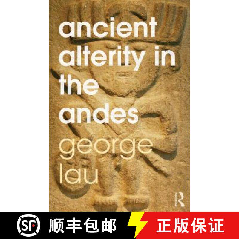 【3-4周达】Ancient Alterity in the Andes: A Recognition of Others [9780415519229]