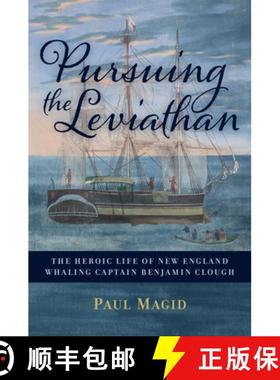 【3-4周达】Pursuing the Leviathan : The Heroic Life of New England Whaling Captain Benjamin Clough [9781682473788]