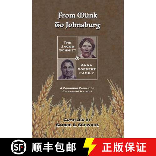 【3-4周达】From Münk to Johnsburg: The Jacob Schmitt & Anna Goedert Family -- A Founding Family of J... [9798986666839]