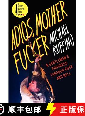 【3-4周达】Adios, Motherfucker: A Gentleman's Progress Through Rock and Roll [9780062228963]