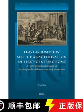 预订 Flavius Josephus' Self-Characterisation in First-Century Rome: A Historiographical Analysis of A... [9789004697638]