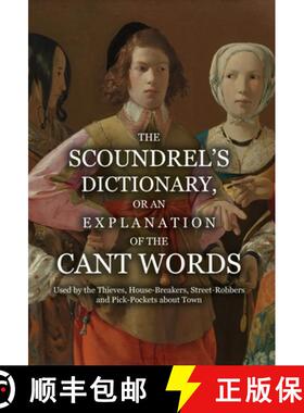 【3-4周达】The Scoundrel's Dictionary, or an Explanation of the Cant Words Used by the Thieves, House... [9781909606418]