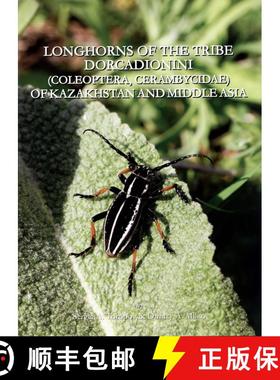 预订 Longhorns of the Tribe Dorcadionini (Coleoptera, Cerambycidae) of Kazakhstan and Middle Asia [9789967456167]