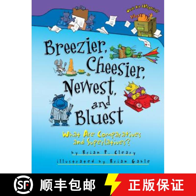 【3-4周达】Breezier, Cheesier, Newest, and Bluest: What Are Comparatives and Superlatives? [9781467760782]